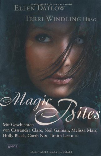 Magic Bites: Mit Geschichten von Cassandra Clare, Neil Gaiman, Melissa Marr, Holly Black, Garth Nix, Tanitha Lee u.a., Neuware