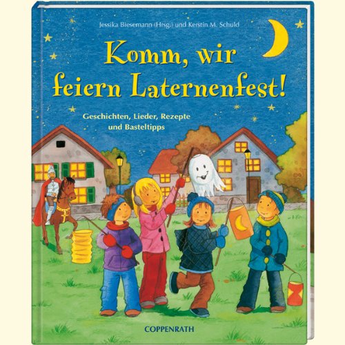 Komm, wir feiern Laternenfest!: Geschichten, Lieder, Rezepte und Basteltipps, Neuware