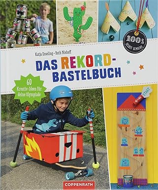 Das Rekord-Bastelbuch: 60 Kreativ-Ideen für deine Olympiade (100% selbst gemacht), Gebundene Ausgabe, Neuware