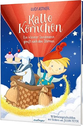 Kalle Körnchen: Ein kleiner Sandmann greift nach den Sternen: 10 Vorlesegeschichten, Gebundene Ausgabe, Neuware