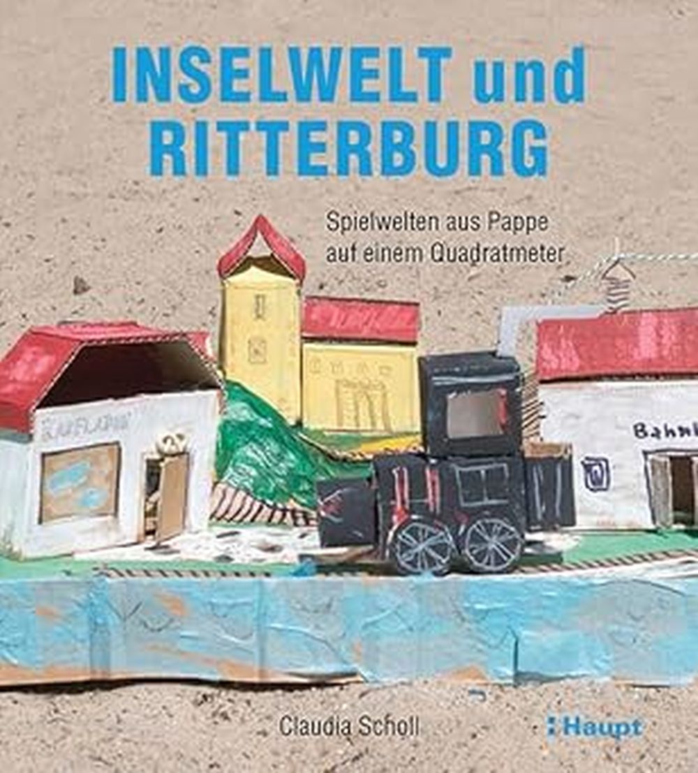 Inselwelt und Ritterburg: Spielwelten aus Pappe auf einem Quadratmeter, Taschenbuch, Neuware