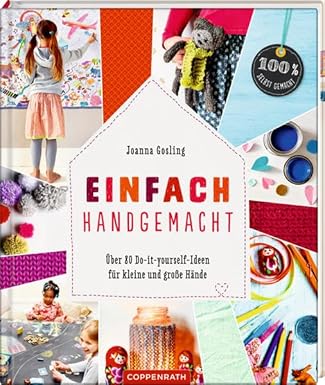 Einfach handgemacht: Über 80 Do-it-yourself-Ideen für kleine und große Hände (100% selbst gemacht), Gebundene Ausgabe, Neuware
